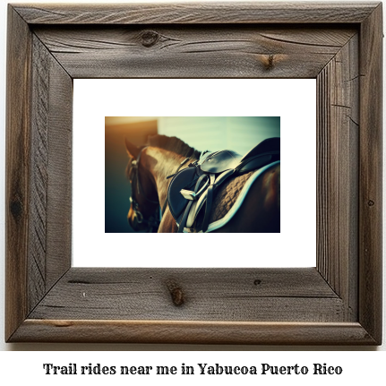 trail rides near me in Yabucoa, Puerto Rico